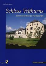 Schloss Velthurns. Sommerresidenz der Furstbischofe. Ediz. illustrata
