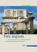 Fora Augusta: Das Augustusforum Und Seine Rezeption Im Westen Des Imperium Romanum