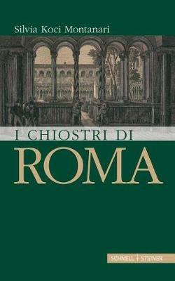 I chiostri di Roma - Silvia Koci Montanari - copertina
