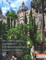 Der Campo Santo Teutonico. Eine Deutsche Exklave im Vatikan. Ediz. a colori