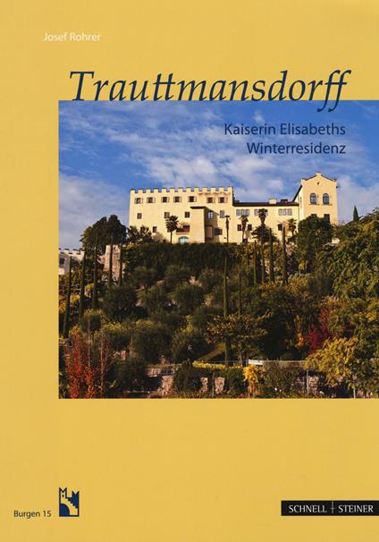 Trauttmansdorff. Kaiserin Elisabeths Winterresidenz - Josef Rohrer - copertina