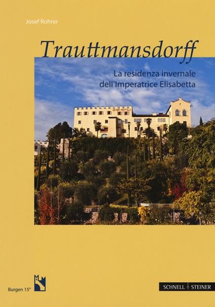 Trauttmansdorff. La residenza invernale dell'imperatrice Elisabetta - Josef Rohrer - copertina