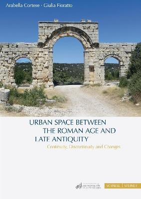 Urban space between the roman age and late antiquity - Arabella Cortese - copertina