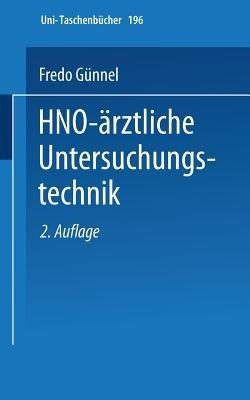 HNO-ärztliche Untersuchungstechnik: Ein Leitfaden für Studenten und praktische Ärzte - F. Günnel - cover