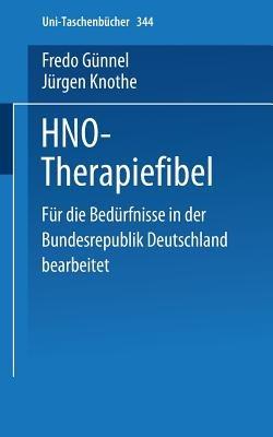 HNO-Therapiefibel: Für die Bedürfnisse in der Bundesrepublik Deutschland bearbeitet - F. Günnel,J. Knothe - cover