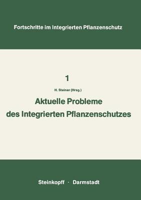 Aktuelle Probleme im Integrierten Pflanzenschutz: Vorträge der 2. Sitzung des Arbeitskreises „Integrierten Pflanzenschutz“ der Deutschen Phytomedizinischen Gesellschaft in Wilhelmsbad bei Hanau 6. – 7. November 1972 - cover