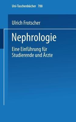 Nephrologie: Eine Einführung für Studierende und Ärzte - U. Frotscher - cover