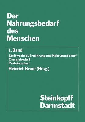 Der Nahrungsbedarf des Menschen: Stoffwechsel, Ernährung und Nahrungsbedarf Energiebedarf Proteinbedarf - cover