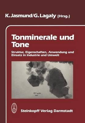 Tonminerale und Tone: Struktur, Eigenschaften, Anwendungen und Einsatz in Industrie und Umwelt - cover