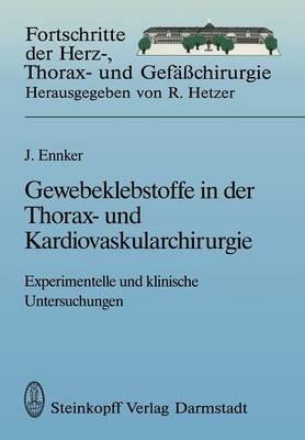 Gewebeklebstoffe in der Thorax- und Kardiovaskularchirurgie: Experimentelle und klinische Untersuchungen - Jürgen Ennker - cover