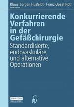 Konkurrierende Verfahren in der Gefäßchirurgie: Standardisierte, endovaskuläre und alternative Operationen