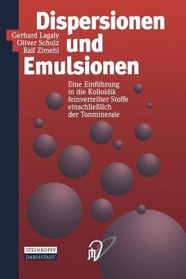 Dispersionen und Emulsionen: Eine Einführung in die Kolloidik feinverteilter Stoffe einschließlich der Tonminerale - Gerhard Lagaly,Oliver Schulz,Ralf Zimehl - cover