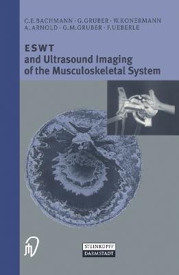ESWT and Ultrasound Imaging of the Musculoskeletal System - C.E. Bachmann,G. Gruber,W. Konermann - cover