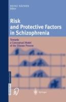Risk and Protective Factors in Schizophrenia: Towards a Conceptual Model of the Disease Process - cover