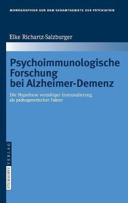 Psychoimmunologische Forschung bei Alzheimer-Demenz: Die Hypothese vorzeitiger Immunalterung als pathogenetischer Faktor - Elke Richartz-Salzburger - cover