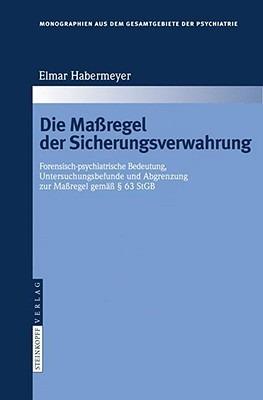 Die Maßregel der Sicherungsverwahrung: Forensisch-psychiatrische Bedeutung, Untersuchungsbefunde und Abgrenzung zur Maßregel gemäß § 63 StGB - Elmar Habermeyer - cover
