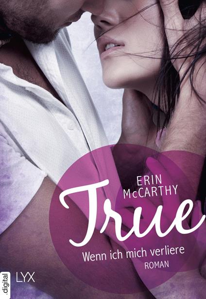 True - Wenn ich mich verliere - Erin McCarthy,Lucia Sommer - ebook