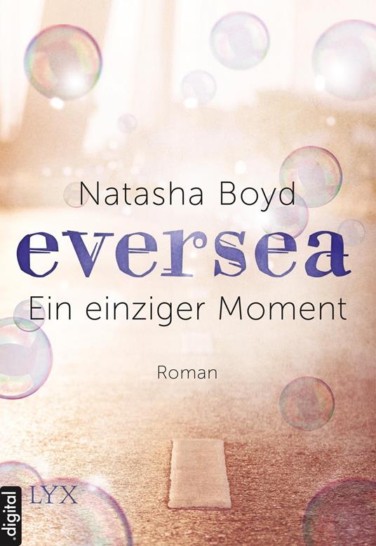 Eversea - Ein einziger Moment - Natasha Boyd,Henriette Zeltner-Shane - ebook