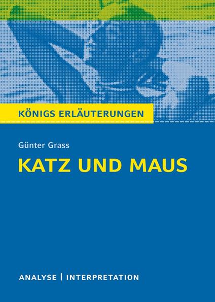 Katz und Maus von Günter Grass. Königs Erläuterungen.