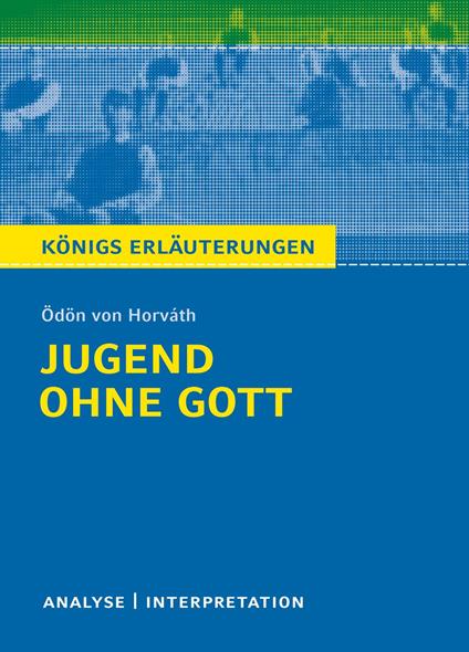 Jugend ohne Gott von Ödön von Horváth. Königs Erläuterungen.