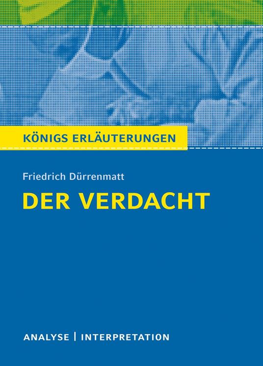 Der Verdacht von Friedrich Dürrenmatt. Königs Erläuterungen.