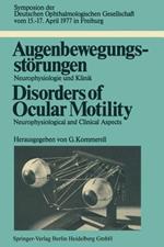 Augenbewegungsstörungen / Disorders of Ocular Motility: Neurophysiologie und Klinik / Neurophysiological and Clinical Aspects