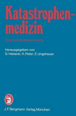 Katastrophenmedizin — Eine Standortbestimmung: 2. Tagung der Deutschen Gesellschaft für Katastrophenmedizin e.V. in München am 3. und 4. November 1983 - cover