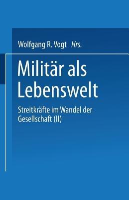 Militär als Lebenswelt: Streitkräfte im Wandel der Gesellschaft (II) - cover