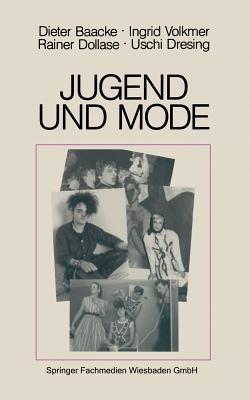 Jugend und Mode: Kleidung als Selbstinszenierung - Dieter Baacke,Ingrid Volkmer,Rainer Dollase - cover