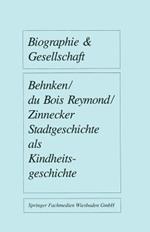 Stadtgeschichte als Kindheitsgeschichte: Lebensräume von Großstadtkindern in Deutschland und Holland um 1900