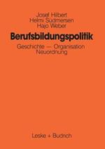 Berufsbildungspolitik: Geschichte — Organisation — Neuordnung