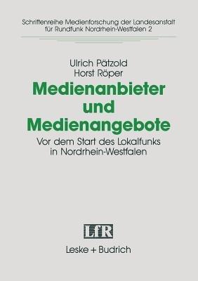 Medienanbieter und Medienangebote: Vor dem Start des Lokalradios in Nordrhein-Westfalen - Ulrich Pätzold,Horst Röper - cover