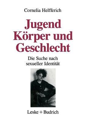 Jugend, Körper und Geschlecht: Die Suche nach sexueller Identität - Cornelia Helfferich - cover
