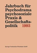 Jahrbuch für Psychodrama, psychosoziale Praxis & Gesellschaftspolitik 1993