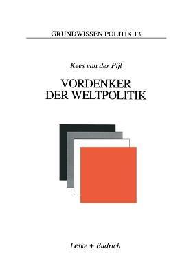 Vordenker der Weltpolitik: Einführung in die internationale Politik aus ideengeschichtlicher Perspektive - Kees van der Pijl - cover