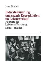 Individualisierung und soziale Reproduktion im Lebensverlauf: Konzepte der Lebenslaufforschung