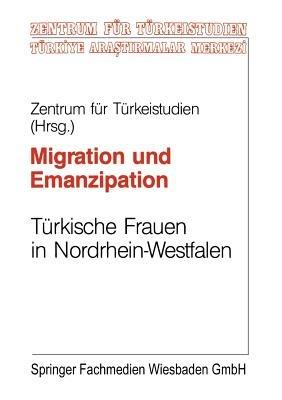 Migration und Emanzipation: Türkische Frauen in NRW verwirklichen ihre berufichen und privaten Vortellungen - Kenneth A Loparo - cover