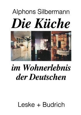 Die Küche im Wohnerlebnis der Deutschen: Eine soziologische Studie - Alphons Silbermann - cover