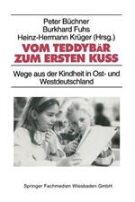 Vom Teddybär zum ersten Kuß: Wege aus der Kindheit in Ost- und Westdeutschland