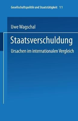 Staatsverschuldung: Ursachen im internationalen Vergleich - Uwe Wagschal - cover