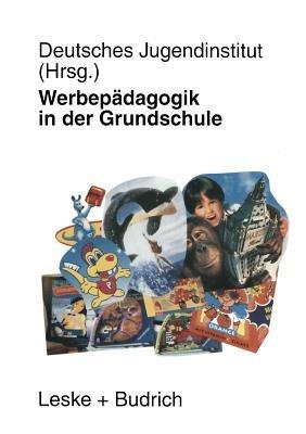 Werbepädagogik in der Grundschule: Eine repräsentative Befragung von Lehrerinnen und Lehrern in Bayern und Brandenburg - Kenneth A Loparo - cover