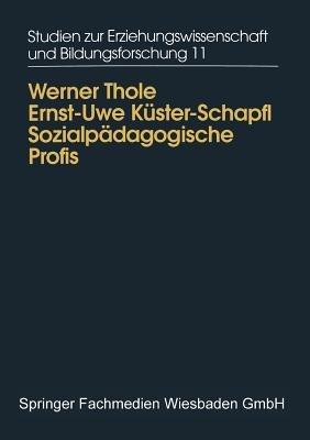 Sozialpädagogische Profis: Beruflicher Habitus, Wissen und Können von PädagogInnen in der außerschulischen Kinder- und Jugendarbeit - Werner Thole,Ernst-Uwe Küster - cover