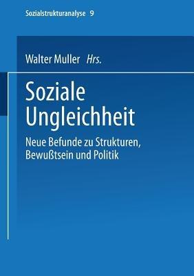 Soziale Ungleichheit: Neue Befunde zu Strukturen, Bewußtsein und Politik - cover