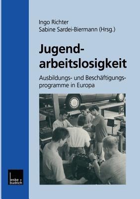 Jugendarbeitslosigkeit: Ausbildungs- und Beschäftigungsprogramme in Europa - cover