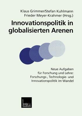 Innovationspolitik in globalisierten Arenen: Neue Aufgaben für Forschung und Lehre: Forschungs-, Technologie- und Innovationspolitik im Wandel - cover