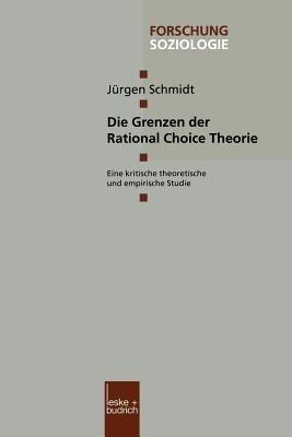 Die Grenzen der Rational Choice Theorie: Eine kritische theoretische und empirische Studie - Jürgen Schmidt - cover