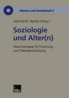 Soziologie und Alter(n): Neue Konzepte für Forschung und Theorieentwicklung - cover