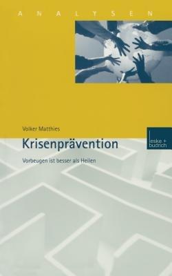 Krisenprävention: Vorbeugen ist besser als Heilen - Volker Matthies - cover