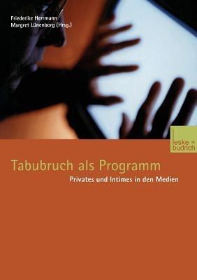 Tabubruch als Programm: Privates und Intimes in den Medien - cover