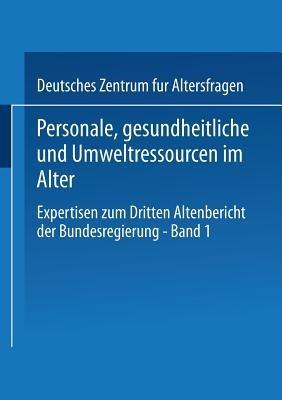 Personale, gesundheitliche und Umweltressourcen im Alter: Expertisen zum Dritten Altenbericht der Bundesregierung — Band I - Kenneth A Loparo - cover